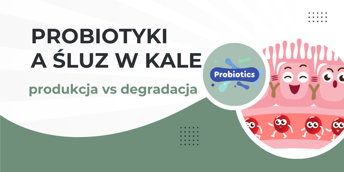 probiotyki a śluz w kale